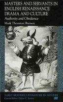 Masters and servants in English Renaissance drama and culture : authority and obedience / Mark Thornton Burnett.