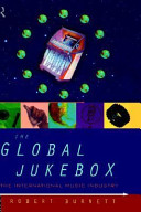 The global jukebox : the international music industry / Robert Burnett.