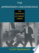 The Jamesonian unconscious : the aesthetics of Marxist theory / Clint Burnham.