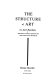 The structure of art / by Jack Burnham, assisted by Charles Harper and Judith Benjamin Burnham.