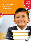 The teaching assistant's handbook : supporting teaching and learning in schools : S/NVQ level 2 / Louise Burnham.