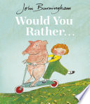 Would you rather / John Burningham.