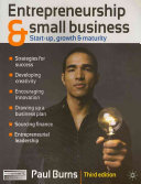Entrepreneurship and small business : start-up, growth and maturity / Paul Burns.