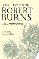 A night out with Robert Burns : the greatest poems / Robert Burns ; edited by Andrew O'Hagan.