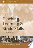 Teaching, learning and study skills : a guide for tutors / Tom Burns and Sandra Sinfield.