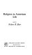 Religion in American life / compiled by Nelson R. Burr.