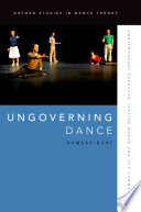 Ungoverning dance : contemporary European theatre dance and the commons / Ramsay Burt.