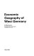 Economic geography of West Germany / (by) D. Burtenshaw.