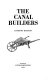 The canal builders / (by) Anthony Burton.