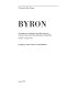 Byron : an exhibition to commemorate the 150th anniversary of his death in the Greek War of Liberation, 19 April 1824 [held] 30 May-25 August 1974 / catalogue by Anthony Burton and John Murdoch.