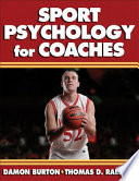 Sport psychology for coaches / Damon Burton, Thomas D. Raedeke.