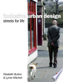Inclusive urban design : streets for life / Elizabeth Burton and Lynne Mitchell.