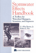 Stormwater effects handbook : a toolbox for watershed managers, scientists, and engineers / G. Allen Burton, Jr., Robert E. Pitt.