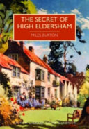 The secret of High Eldersham / Miles Burton ; with an introduction by Martin Edwards.