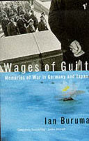 The wages of guilt : memories of war in Germany and Japan / Ian Buruma.