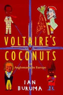 Voltaire's coconuts : or Anglomania in Europe / Ian Buruma.