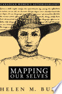 Mapping our selves : Canadian women's autobiography in English / Helen M. Buss.