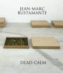 Dead calm / Jean-Marc Bustamante ; [edited by Fiona Bradley.].