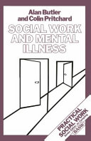 Social work and mental illness / Alan Butler, Colin Pritchard.