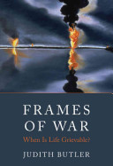 Frames of war : when is life grievable? / Judith Butler.