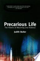 Precarious life : the powers of mourning and violence / Judith Butler.