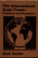 The international grain trade : problems and prospects / Nick Butler.