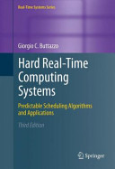 Hard real-time computing systems : predictable scheduling algorithms and applications / Giorgio C. Buttazzo.