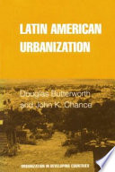 Latin American urbanization / Douglas Butterworth, John K. Chance.