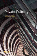 Private policing / Mark Button.