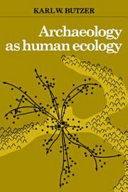 Archaeology as human ecology : method and theory for a contextual approach / Karl W. Butzer.
