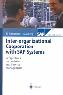 Inter-organizational cooperation with SAP systems : perspectives on logistics and service management / Peter Buxmann, Wolfgang König.