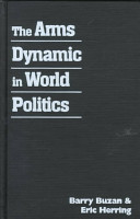 The arms dynamic in world politics / Barry Buzan & Eric Herring.