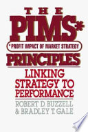 The PIMS principles : linking strategy to performance / Robert D. Buzzell, Bradley T. Gale.