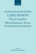 The complete miscellaneous prose / Lord Byron ; edited by Andrew Nicholson.