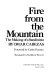 Fire from the mountain : the making of a Sandinista / by Omar Cabezas ; foreword by Carlos Fuentes translated by Kathleen Weaver.