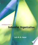 Introduction to industrial organization / Luís M.B. Cabral.