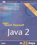 Sams teach yourself Java 2 in 21 days / Laura Lemay, Rogers Cadenhead.