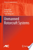 Unmanned rotorcraft systems Guowei Cai, Ben M. Chen, Tong Heng Lee.