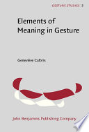 Elements of meaning in gesture / Genevieve Calbris ; translated by Mary M. Copple.