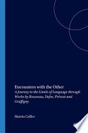 Encounters with the other : a journey to the limits of language through works by Rousseau, Defoe, Prévost and Graffigny.
