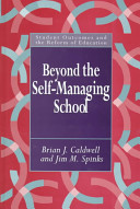 Beyond the self-managing school / Brian J. Caldwell and Jim M. Spinks.