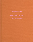 Appointment : with Sigmund Freud / Sophie Calle.