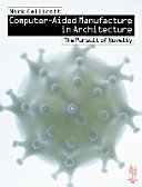 Computer-aided manufacture in architecture : the pursuit of novelty.