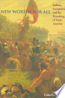 New worlds for all : Indians, Europeans, and the remaking of early America / Colin G. Calloway.