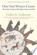 One vast winter count : the Native American West before Lewis and Clark / Colin G. Calloway.