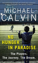No hunger in paradise : the players, the journey, the dream / Michael Calvin.