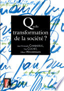 Quelle transformation de la société? / Jean-Christophe Cambadelis, Yves Cochet, Gilbert Wasserman.