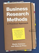 Business research methods : a practical approach / Sheila Cameron and Deborah Price.