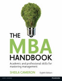 The MBA handbook : academic and professional skills for mastering management / Sheila Cameron.