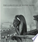 The gargoyles of Notre-Dame medievalism and the monsters of modernity / Michael Camille.